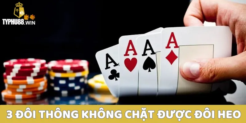 3 đôi thông chặt được gì? Tìm hiểu thông tin về 3 đôi thông 2 3 đôi thông chặt được gì? Không chặt được đôi heo