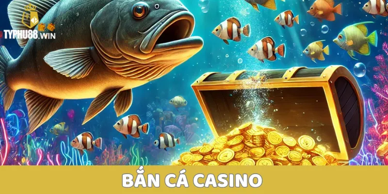 Bắn cá casino