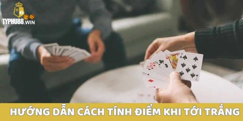 6 đôi có tới trắng không? Các trường hợp tới trắng 5 Hướng dẫn cách tính điểm khi tới trắng