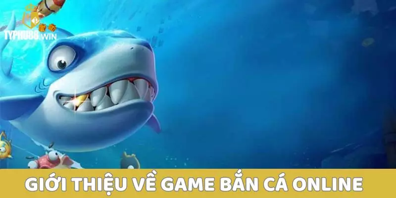 Game Bắn Cá Online Typhu88 – Săn Boss, Nhận Thưởng Lớn 1 Giới thiệu chi tiết về game Bắn cá online Typhu88