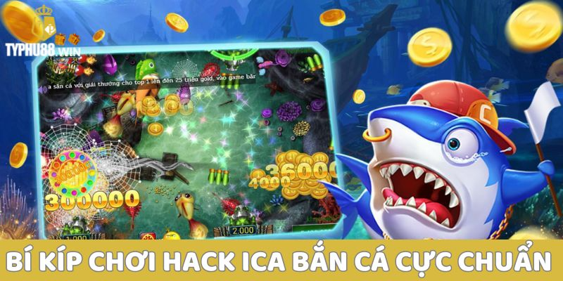 Hack ICa - Thỏa sức trải nghiệm đại dương bao la Thưởng khủng 3 Bí kíp chơi hack ica bắn cá cực chuẩn 2025