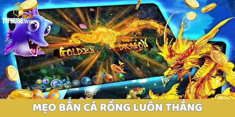 Săn cá rồng - Tựa game bắn cá không thể bỏ qua 4 Mẹo giúp người chơi chiến thắng khi chơi bắn cá Rồng